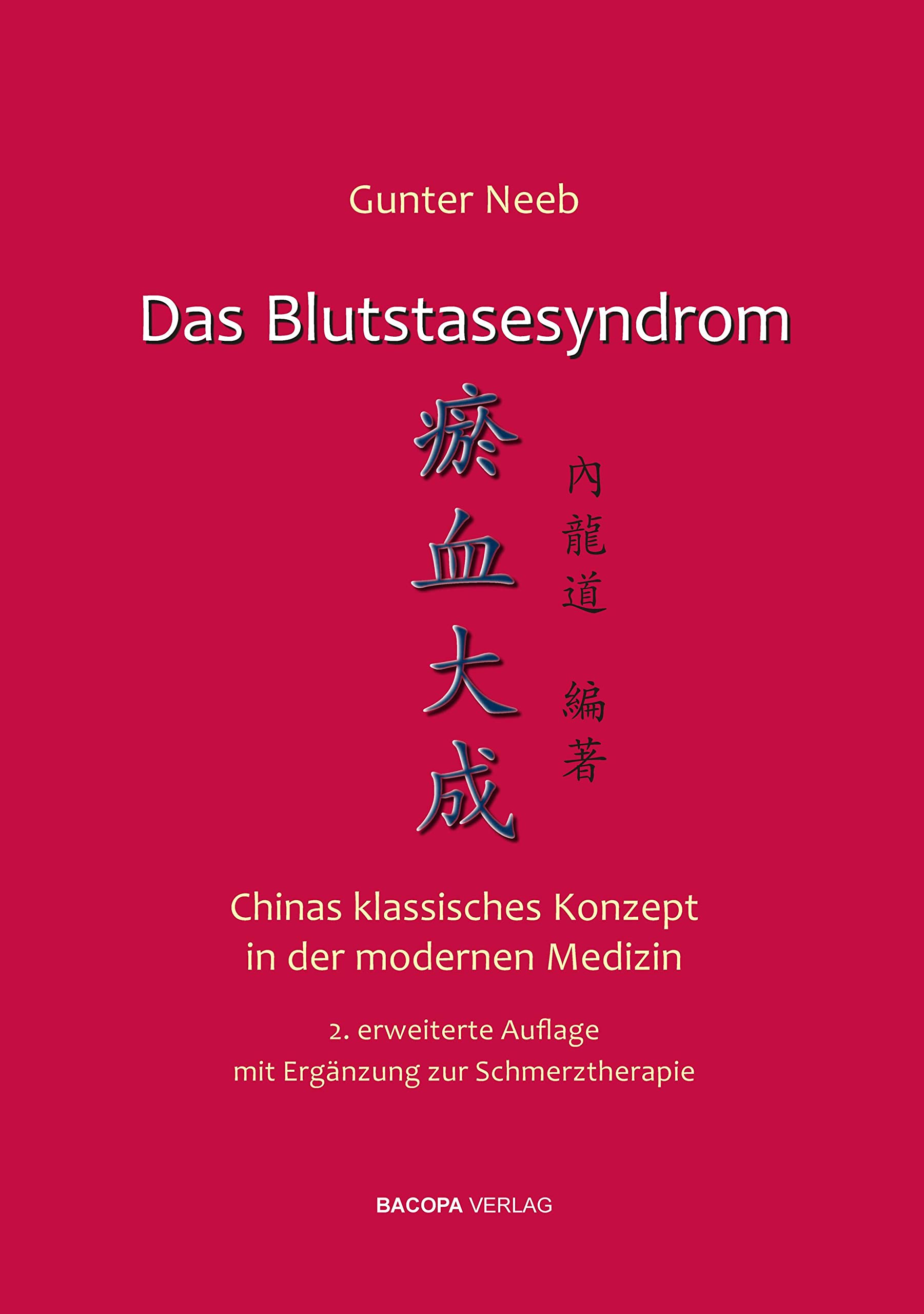 Das Blutstasesyndrom.: Chinas klassisches Konzept in der modernen Medizin Medicine