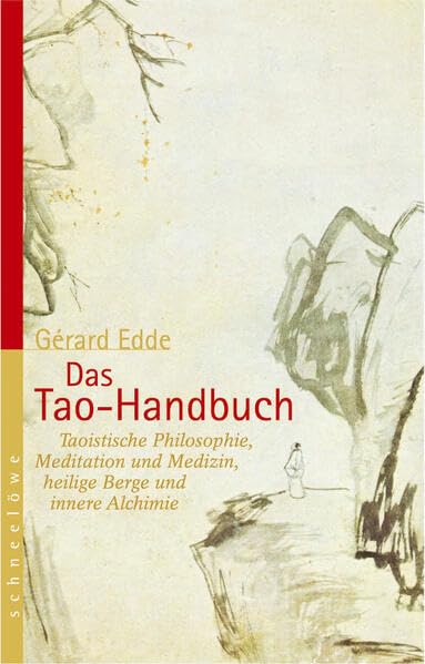 Das Tao Handbuch: Taoistische Philosophie, Meditation und Medizin, heilige Berge und innere Alchimie Religion & Esotericism