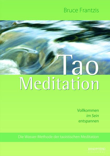 Tao Meditation: Vollkommen im Sein entspannen. Die Wasser-Methode der taoistischen Meditation Health, Nutrition & Fitness