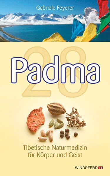 Padma 28: Tibetische Naturmedizin für Körper und Geist Medicine