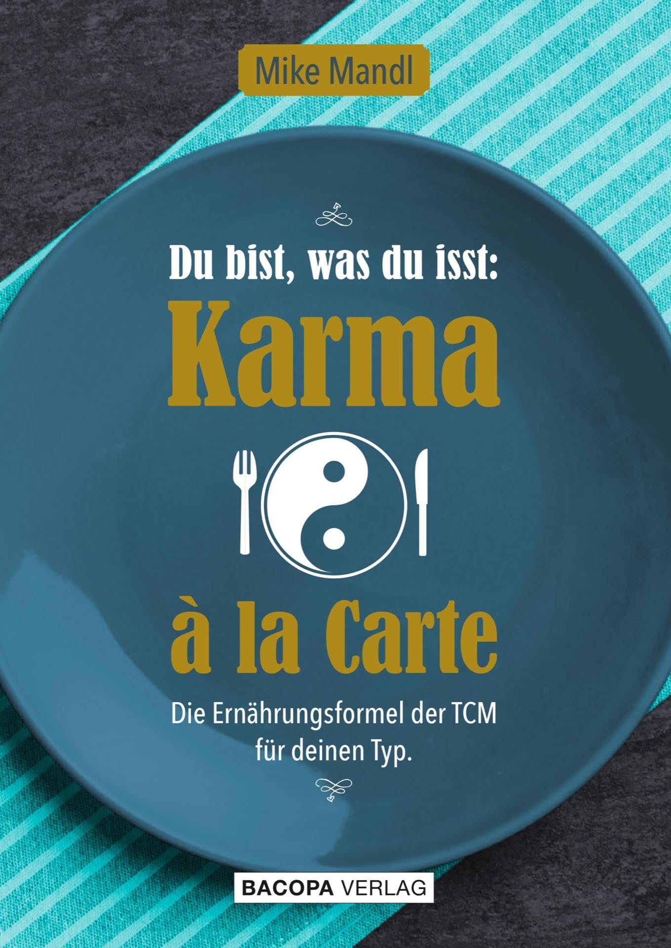 Du bist, was du isst: Karma a la Carte Health, Nutrition & Fitness
