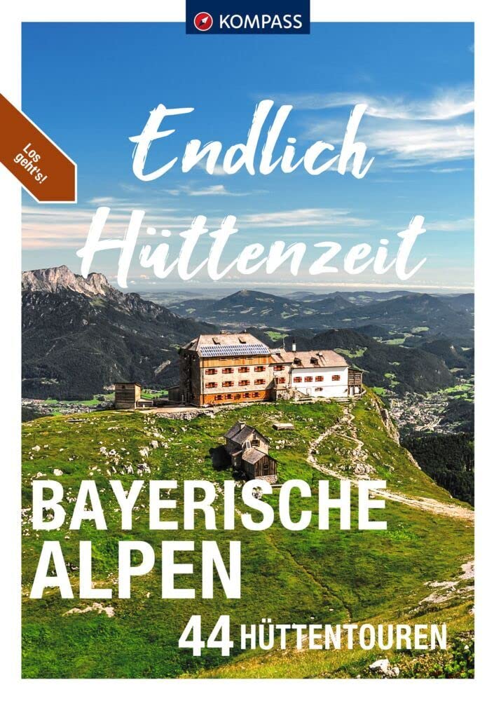 KOMPASS Endlich Hüttenzeit - Bayerische Alpen book