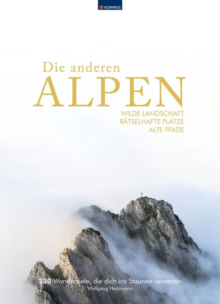 KOMPASS Bildband Die anderen Alpen: Wilde Landschaft, rätselhafte Plätze, alte Wege. 230 Entdeckungen in den Alpen Leisure, Home & Garden