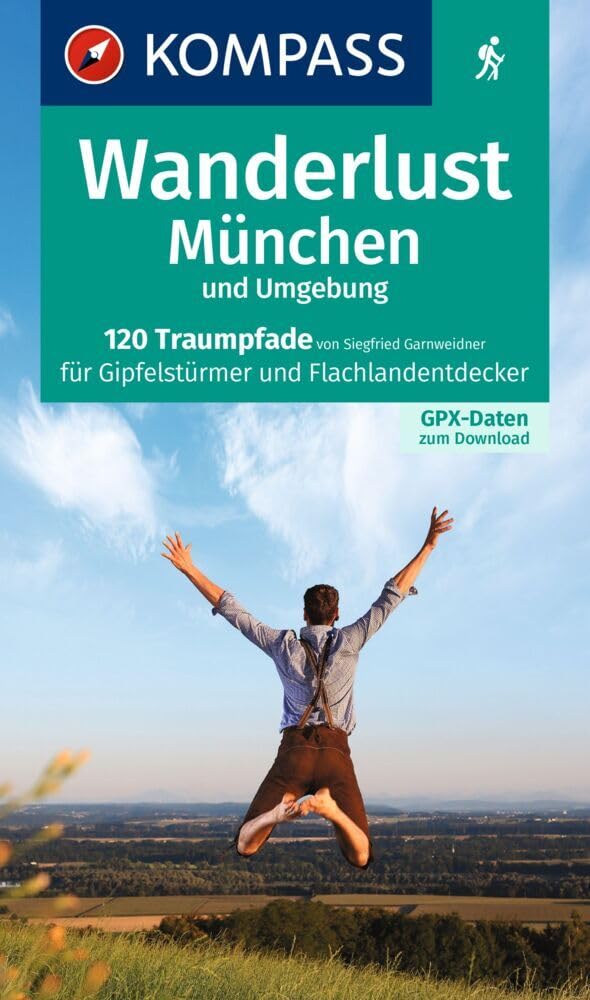KOMPASS Wanderlust München und Umgebung: 120 Traumpfade für Gipfelstürmer und Flachlandentdecker. Mit GPX-Daten zum Download. Leisure, Home & Garden