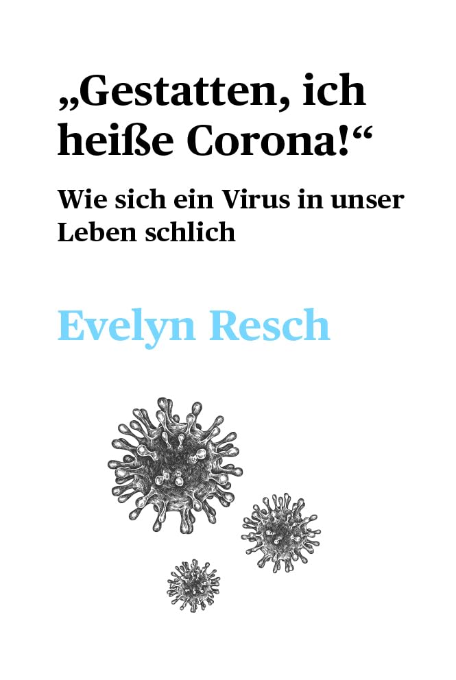 "Gestatten, ich heiße Corona!": Wie sich ein Virus in unser Leben schlich Contemporary literature