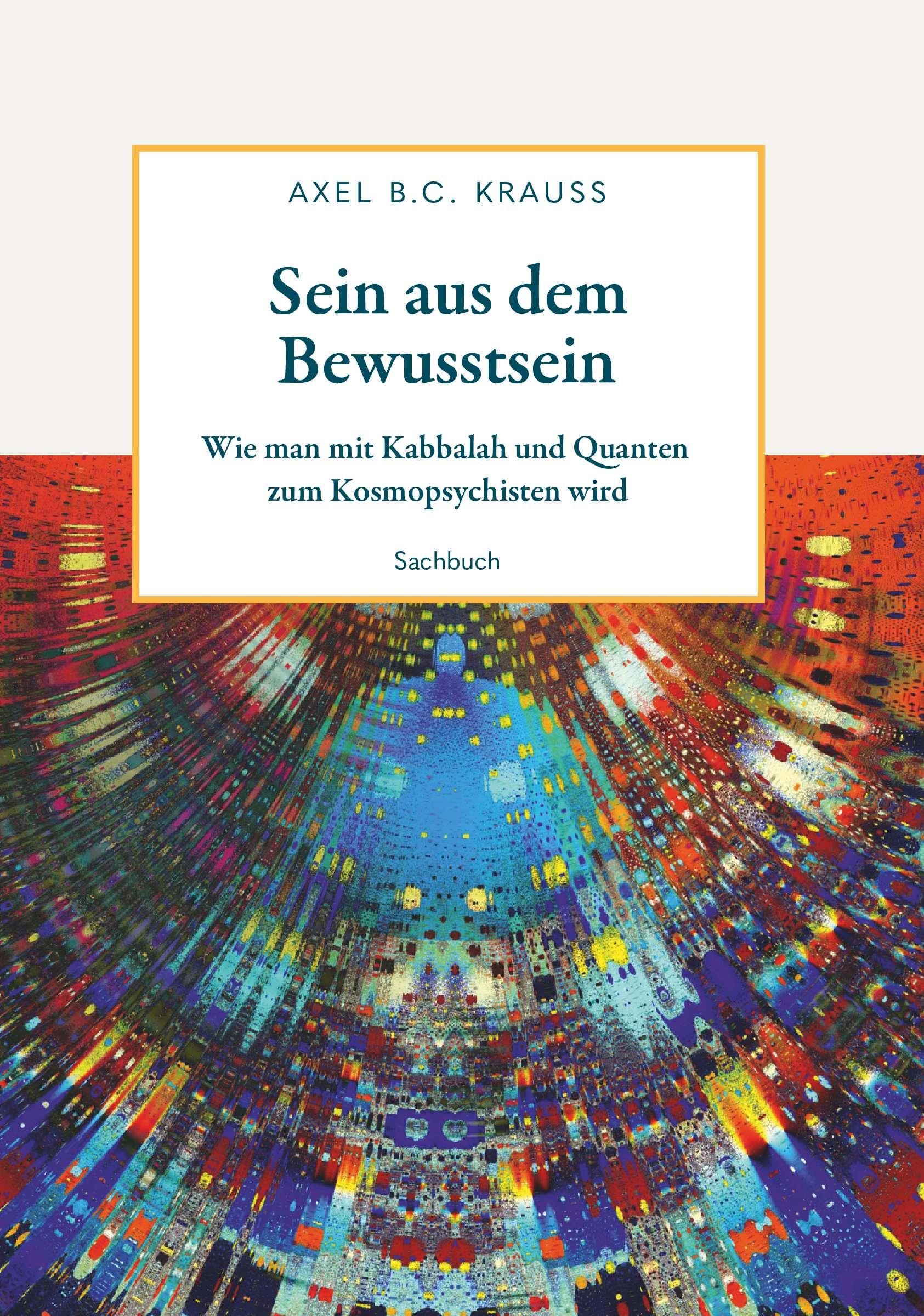 Sein aus dem Bewusstsein: Wie man mit Kabbalah und Quanten zum Kosmopsychisten wird Leisure, Home & Garden