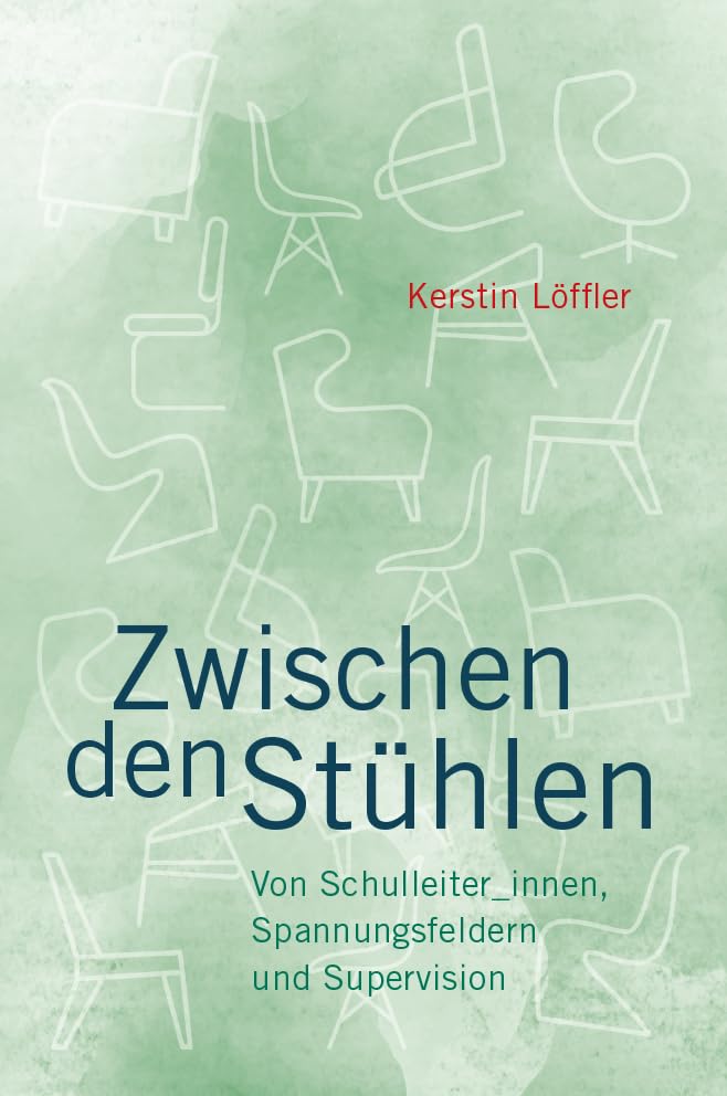 Zwischen den Stühlen: Von Schulleiterinnen, Spannungsfeldern und Supervision General education