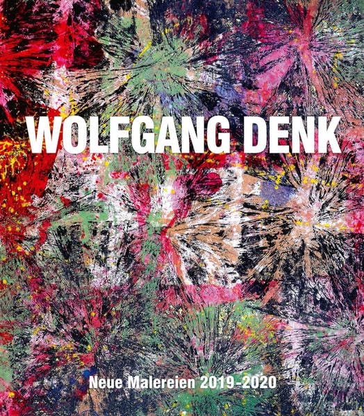 Wolfgang Denk – Neue Malereien 2019–2020 (artedition · Verlag Bibliothek der Provinz) Film, Art & Culture