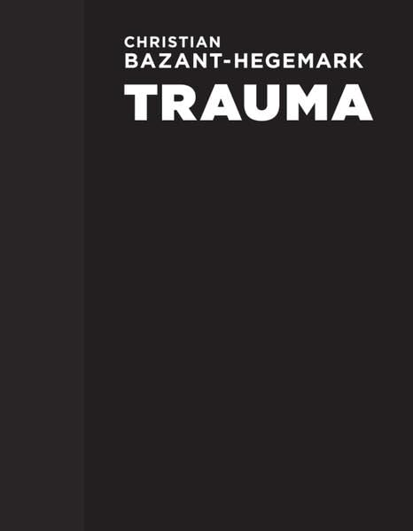 Christian Bazant-Hegemark – Trauma: Monografie · (artedition · Verlag Bibliothek der Provinz) Poetry