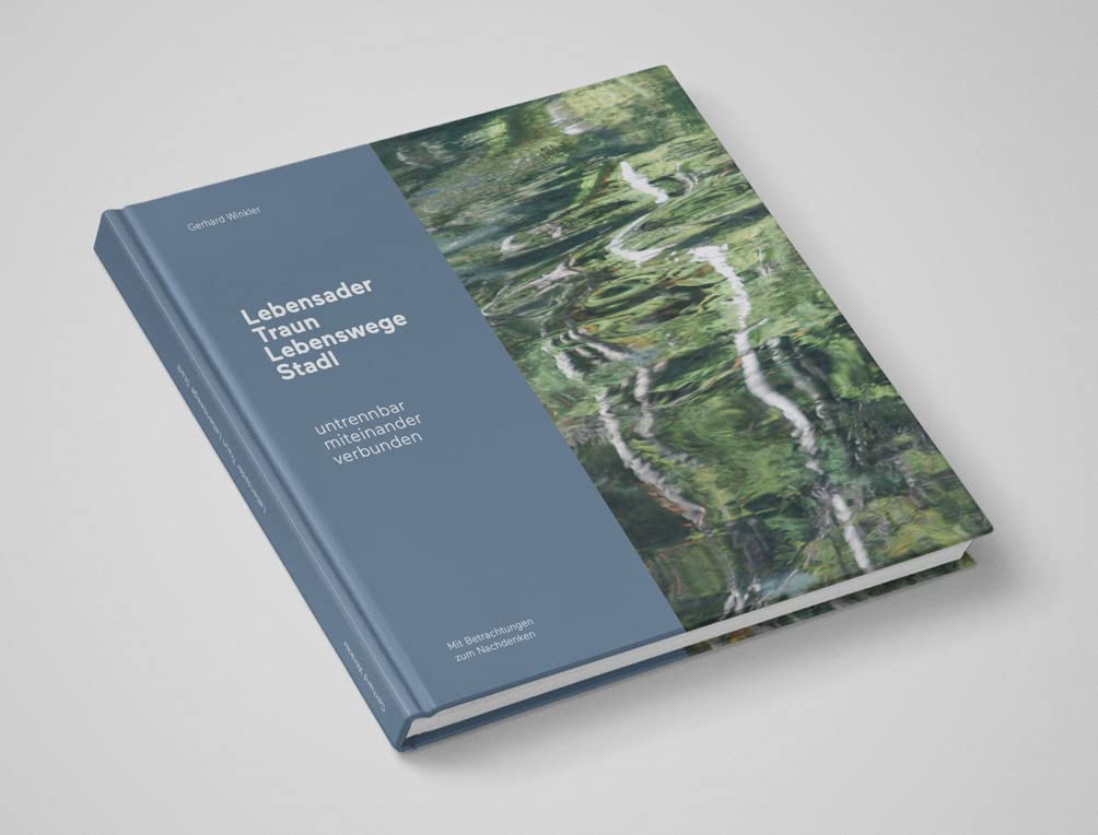Lebensader Traun – Lebenswege Stadl: untrennbar miteinander verbunden ; Geology & Geography