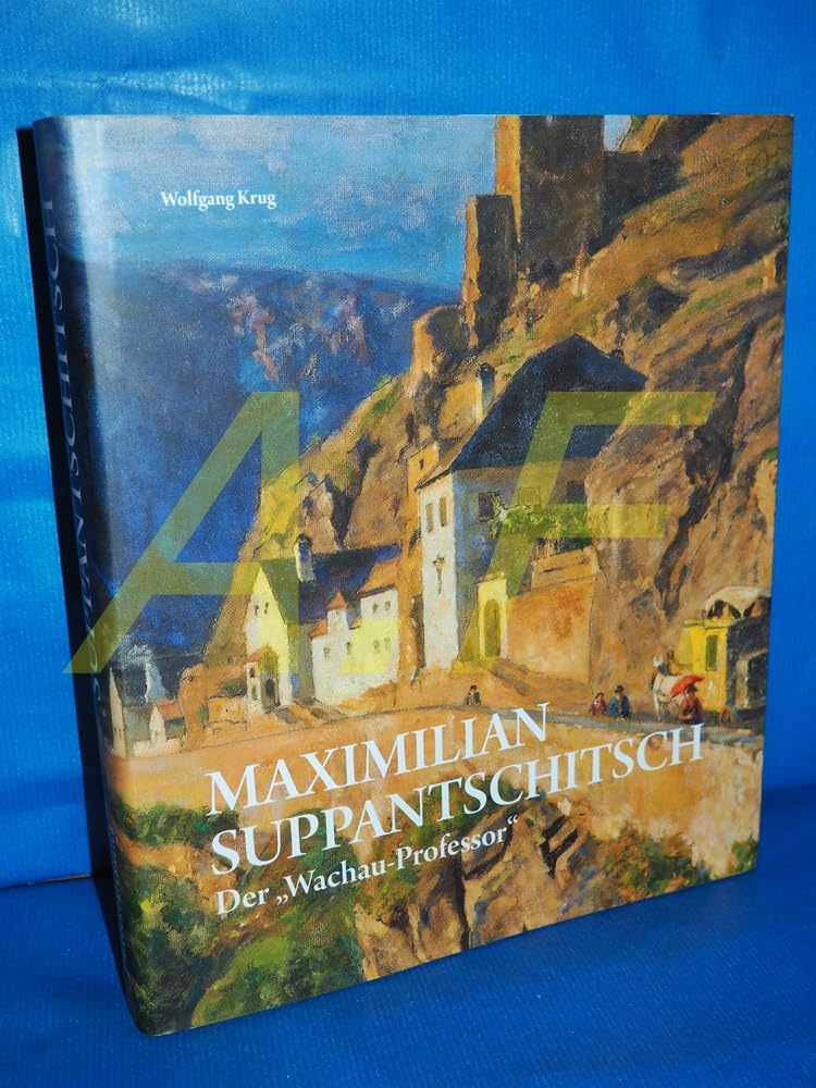 Maximilian Suppantschitsch: Der „Wachau-Professor“ (artedition · Verlag Bibliothek der Provinz) Film, Art & Culture