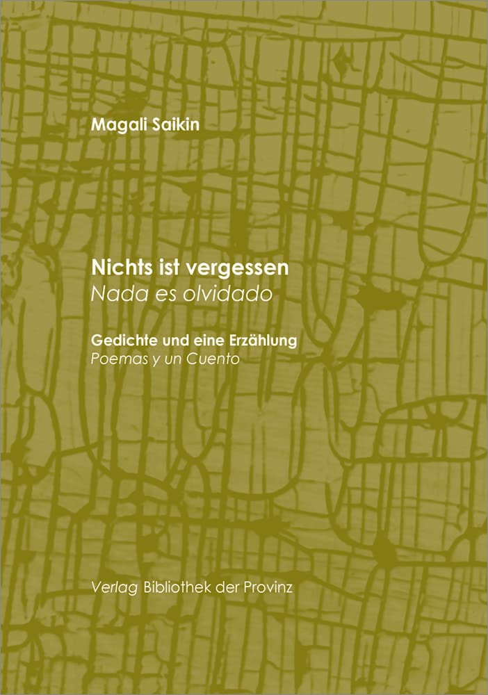 Nichts ist vergessen | Nada es olvidado: Gedichte und eine Erzählung | Poemas y un Cuento Essays & Short Stories