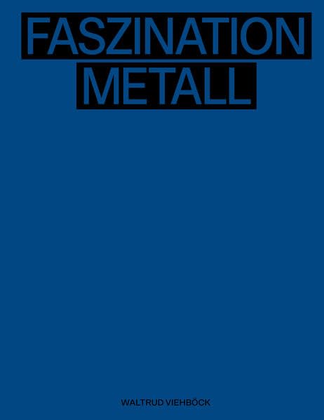 Waltrud Viehböck – Faszination Metall | Fascination of Metal (artedition · Verlag Bibliothek der Provinz) Film, Art & Culture