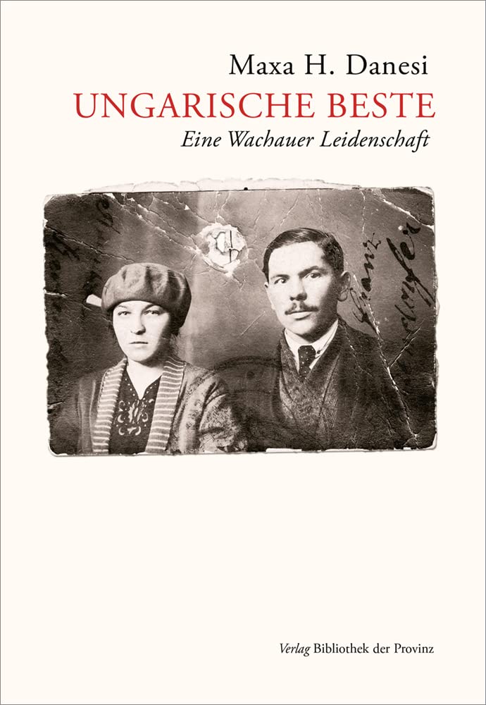 Ungarische Beste: Eine Wachauer Leidenschaft · Roman Contemporary literature