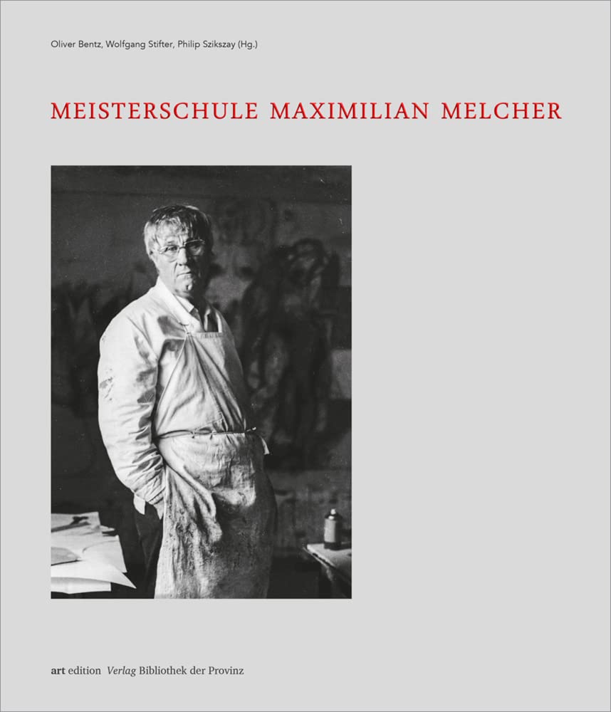 Meisterschule Maximilian Melcher (artedition · Verlag Bibliothek der Provinz) Art & Literature