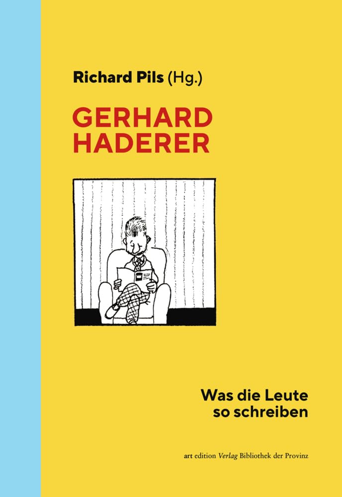 Gerhard Haderer: Was die Leute so schreiben (artedition · Verlag Bibliothek der Provinz) Contemporary literature