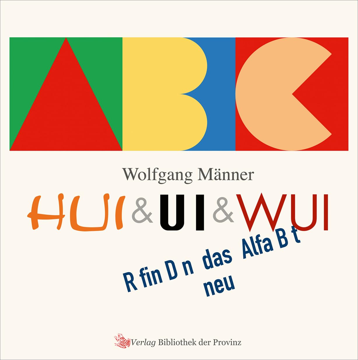 HUI & UI & WUI erfinden das Alphabet neu Contemporary literature