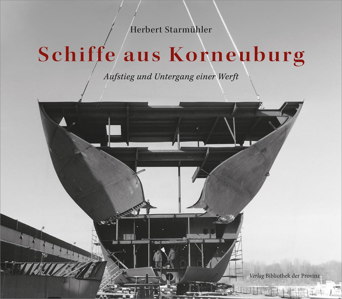 Schiffe aus Korneuburg: Aufstieg und Untergang einer Werft Photography