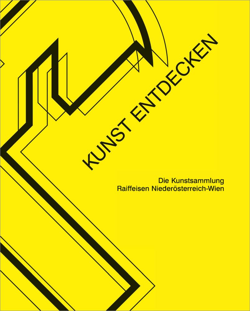 Kunst entdecken: Die Kunstsammlung Raiffeisen Niederösterreich-Wien (artedition · Verlag Bibliothek der Provinz) Film, Art & Culture