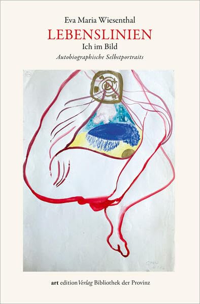 Lebenslinien: Ich im Bild · Autobiographische Selbstportraits (artedition · Verlag Bibliothek der Provinz) Contemporary literature