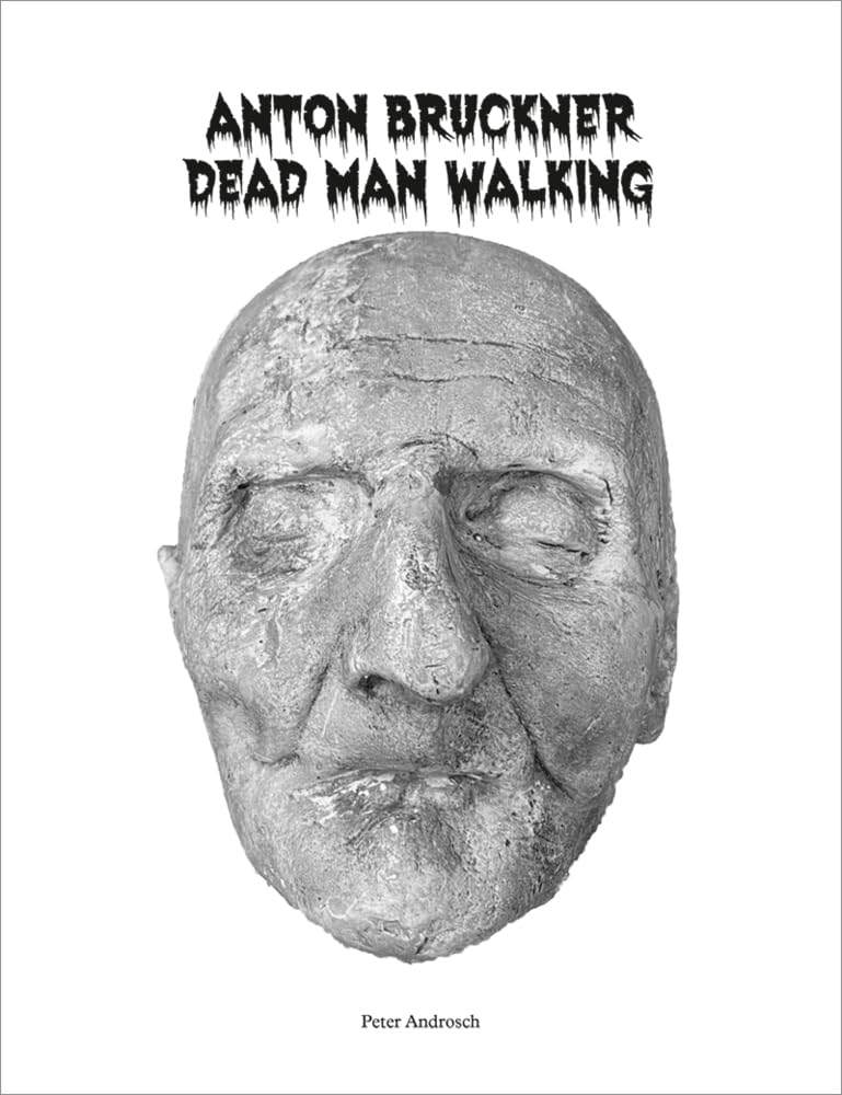 Anton Bruckner – Dead Man Walking: Eine Bildergeschichte (music edition · Verlag Bibliothek der Provinz) Essays & Short Stories