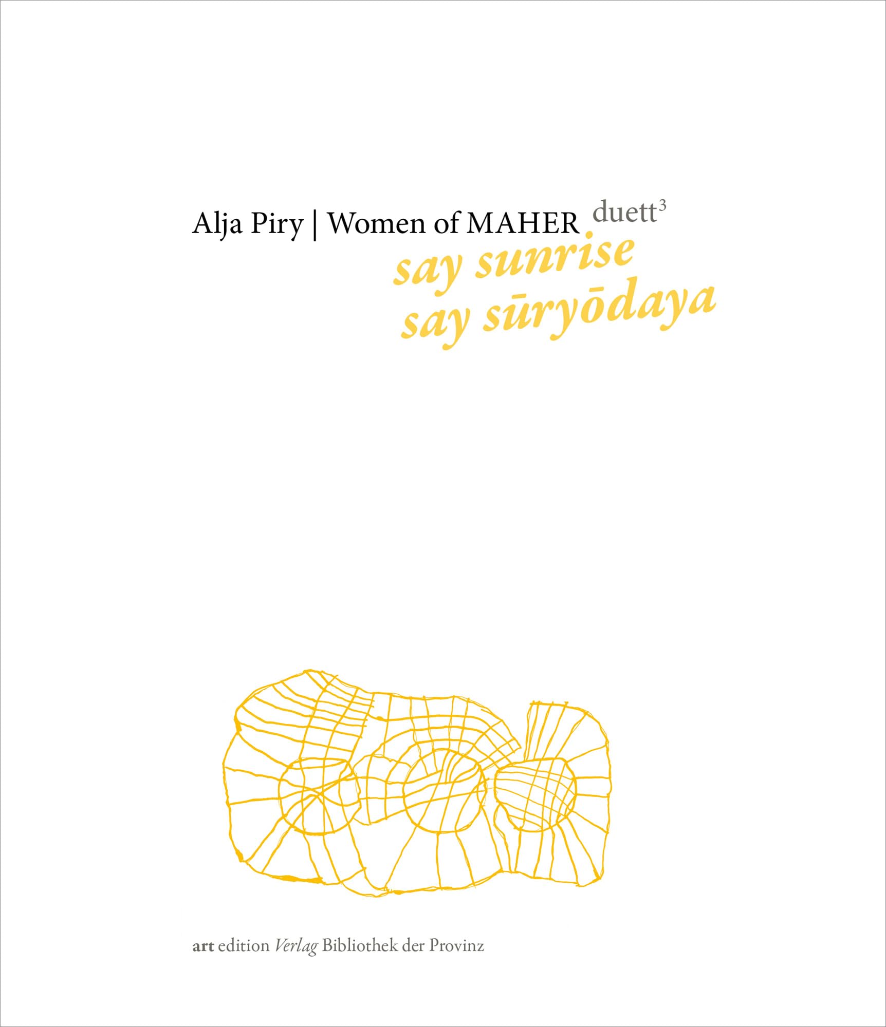 Alja Piry | Women of MAHER – duett #3: say sunrise, say sūryōdaya (artedition · Verlag Bibliothek der Provinz) Books