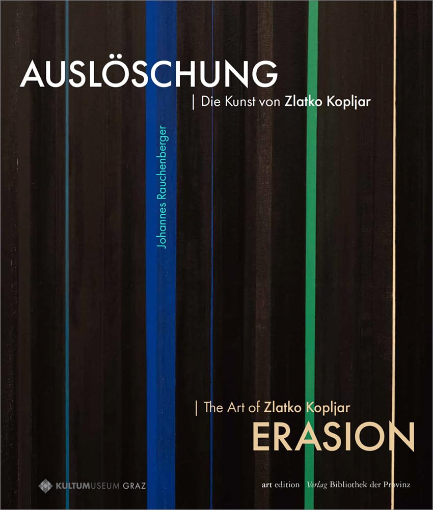 Auslöschung | Erasion: Die Kunst von Zlatko Kopljar | The Art of Zlatko Kopljar (artedition · Verlag Bibliothek der Provinz) Film, Art & Culture