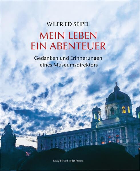 Mein Leben – ein Abenteuer: Gedanken und Erinnerungen eines Museumsdirektors Art & Literature