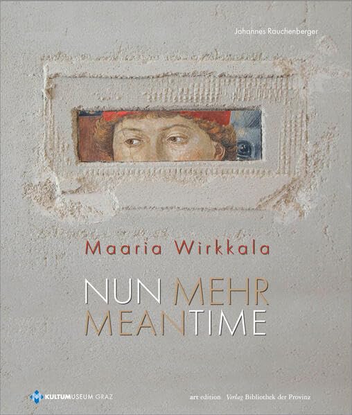 Maaria Wirkkala – NUN MEHR | MEANTIME (artedition · Verlag Bibliothek der Provinz) Film, Art & Culture