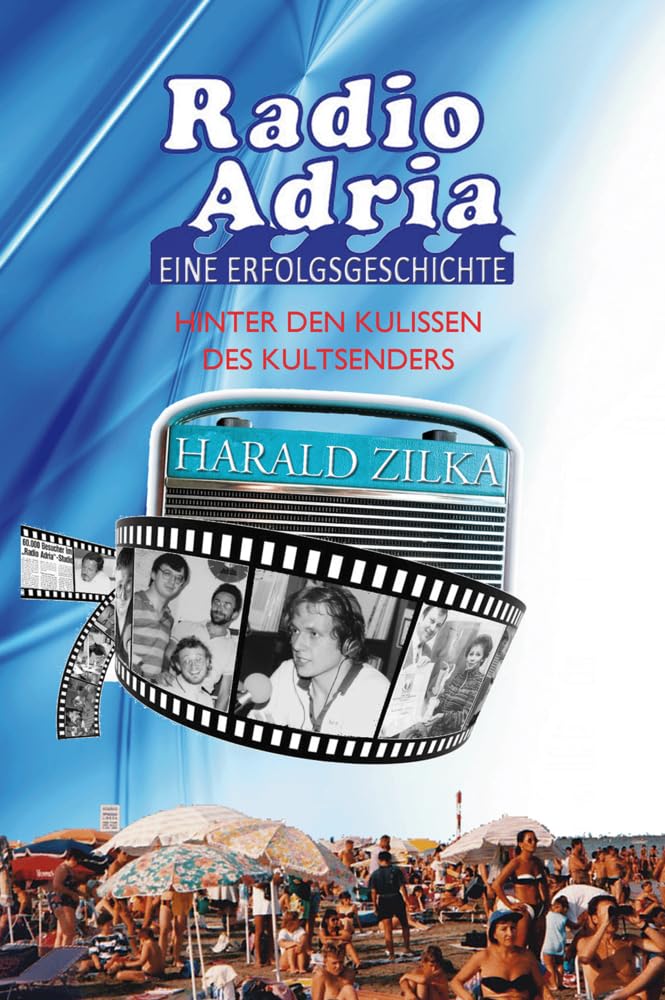 Radio Adria - Eine Erfolgsgeschichte: Hinter den Kulissen des Kultsenders Politics & History