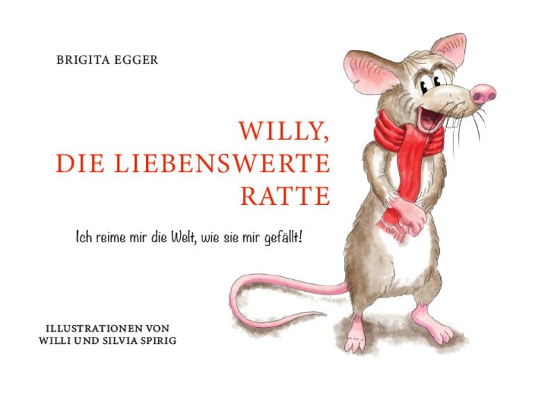 Willy, die liebenswerte Ratte: Ich reime mir die Welt, wie sie mir gefällt Novels & Short Stories