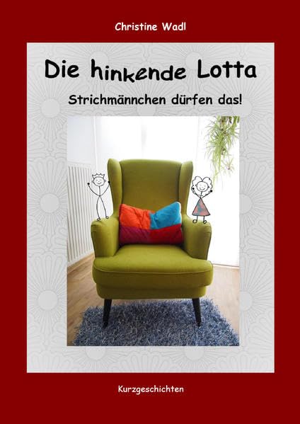 Die hinkende Lotta: Strichmännchen dürfen das! Contemporary literature