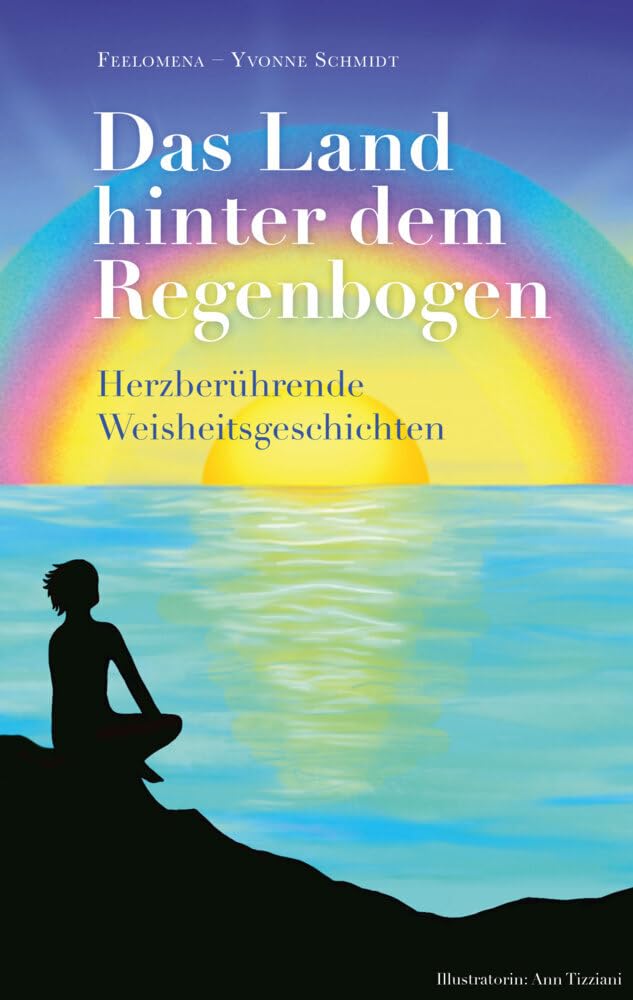 Das Land hinter dem Regenbogen: Herzberührende Weisheitsgeschichten Contemporary literature