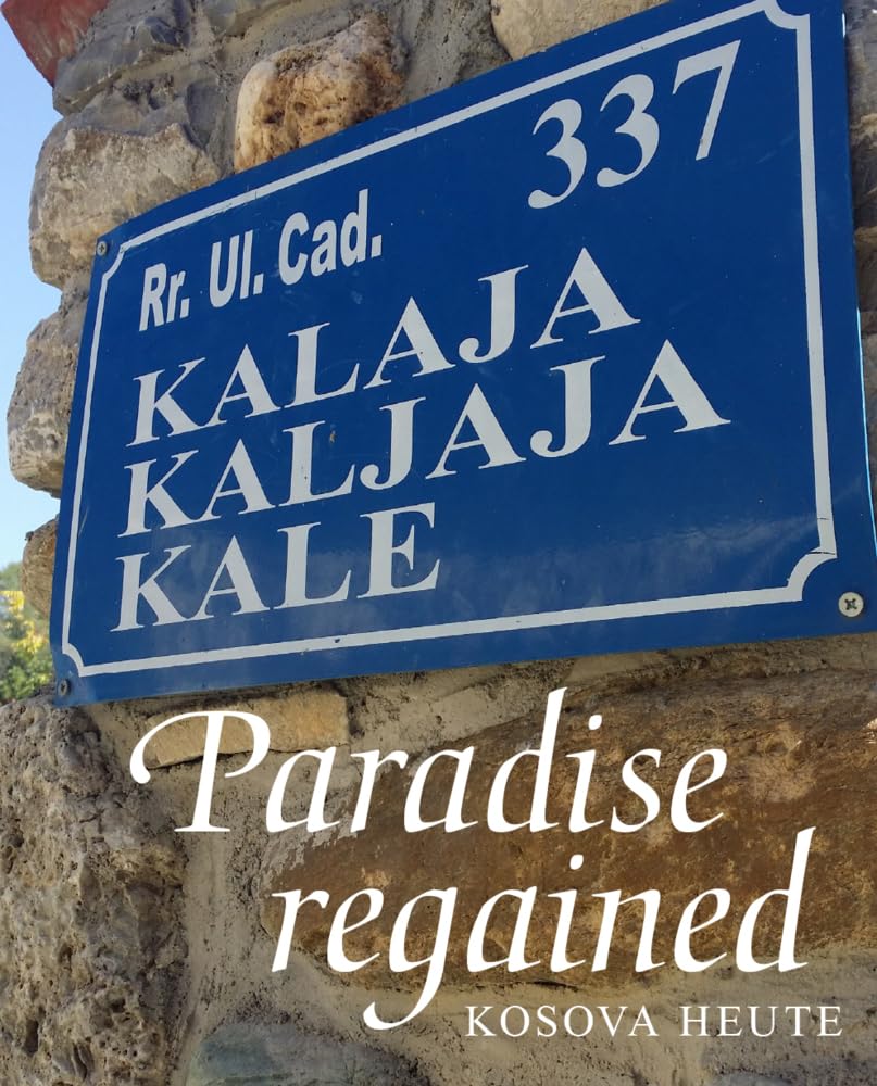 Paradise regained - Kosova heute Leisure, Home & Garden