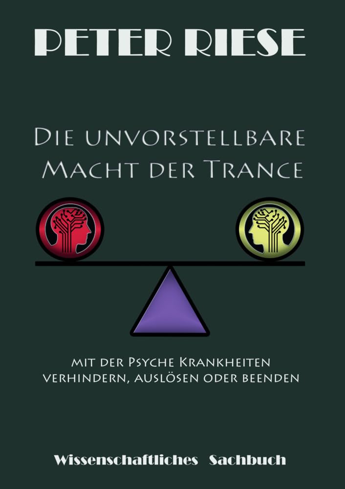 Die unvorstellbare Macht der Trance: Mit der Psyche Krankheiten verhindern, erzeugen oder beenden Natural Sciences