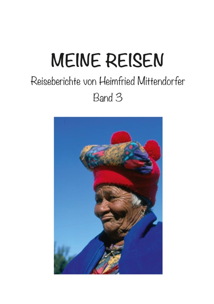 Meine Reisen 3: Reiseberichte von Heimfried Mittendorfer Band 3 Leisure, Home & Garden