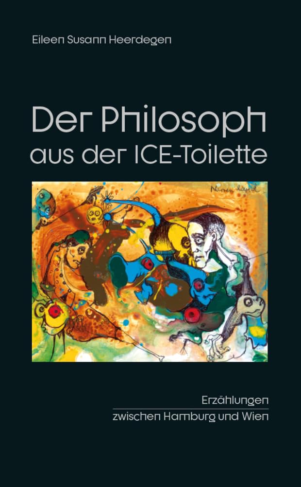 Der Philosoph aus der ICE-Toilette: Erzählungen zwischen Hamburg und Wien Contemporary literature Books