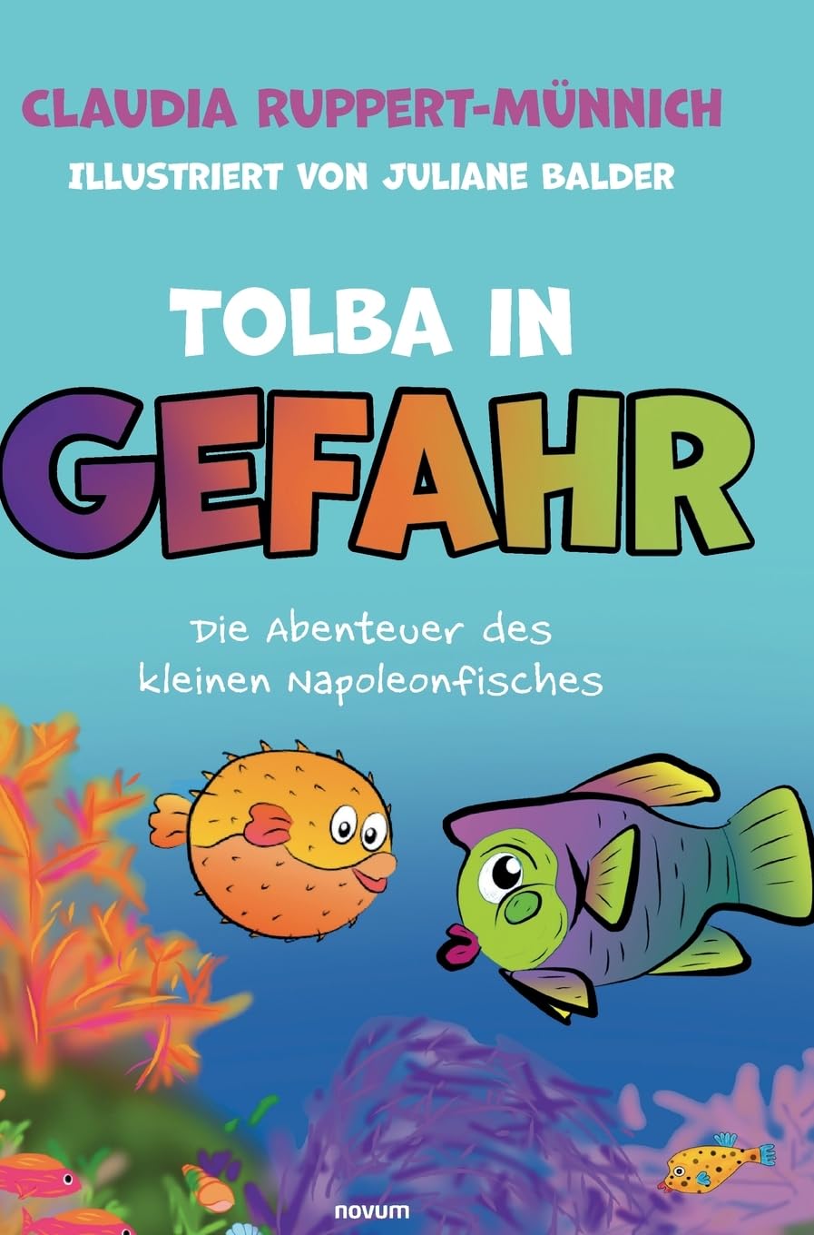 Tolba in Gefahr: Die Abenteuer des kleinen Napoleonfisches Contemporary literature