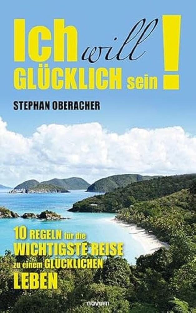 Ich will glücklich sein!: 10 Regeln für die wichtigste Reise zu einem glücklichen Leben Contemporary literature