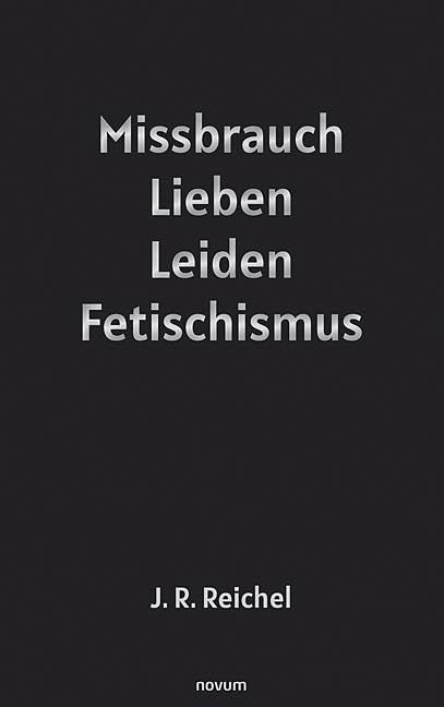 Missbrauch, Lieben, Leiden, Fetischismus Contemporary literature