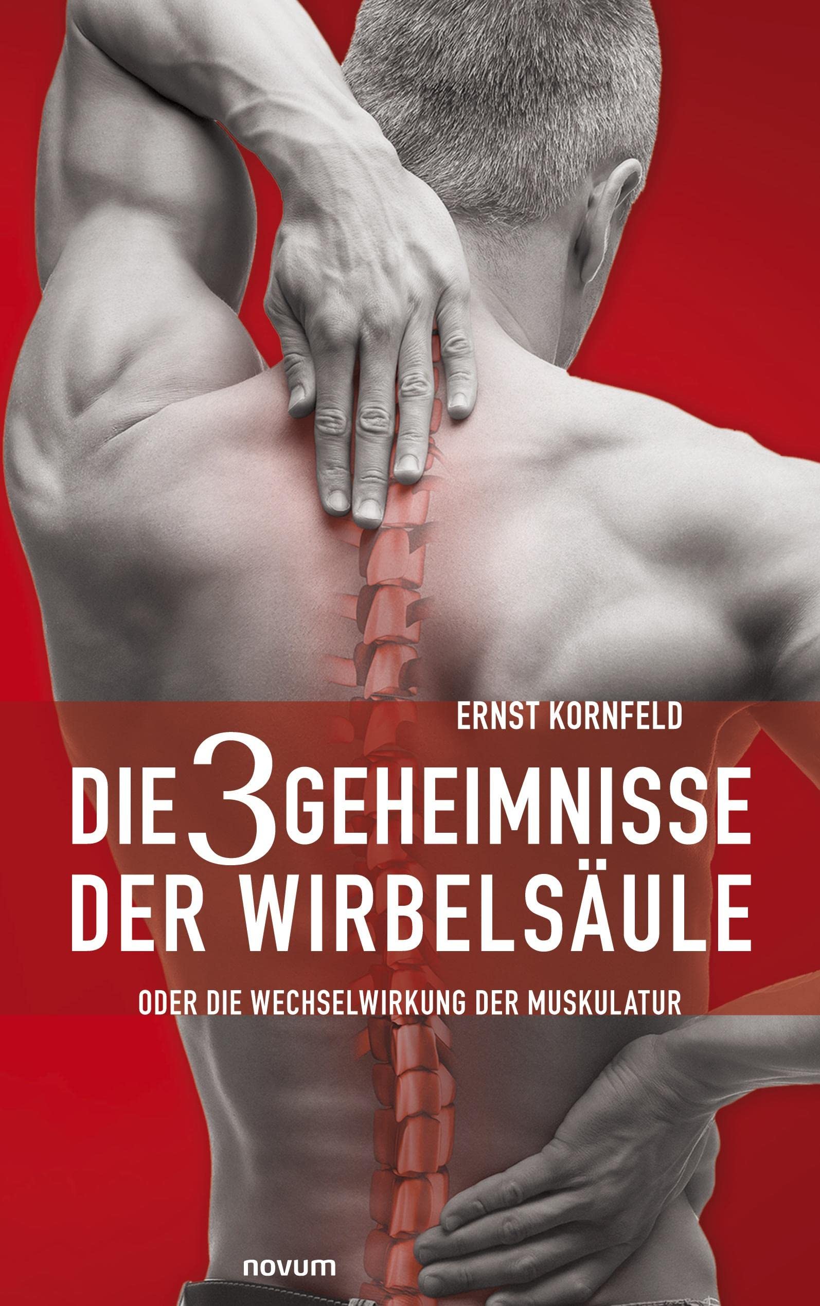 Die 3 Geheimnisse der Wirbelsäule: oder die Wechselwirkung der Muskulatur Contemporary literature