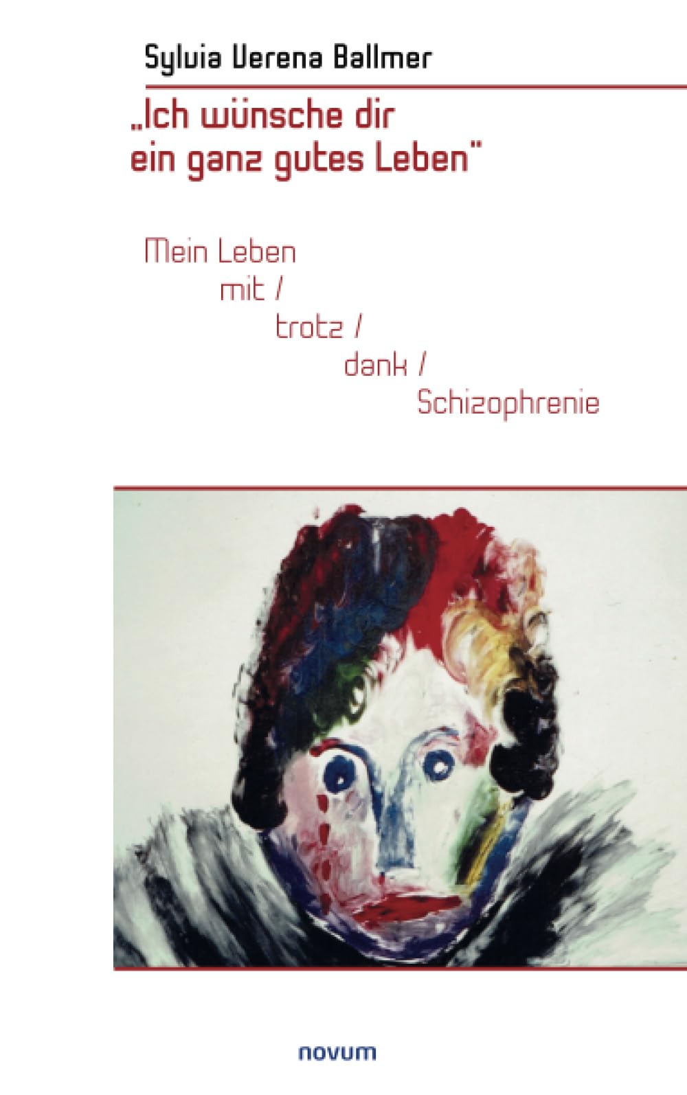 „Ich wünsche dir ein ganz gutes Leben“: Mein Leben mit/trotz/dank Schizophrenie Contemporary literature
