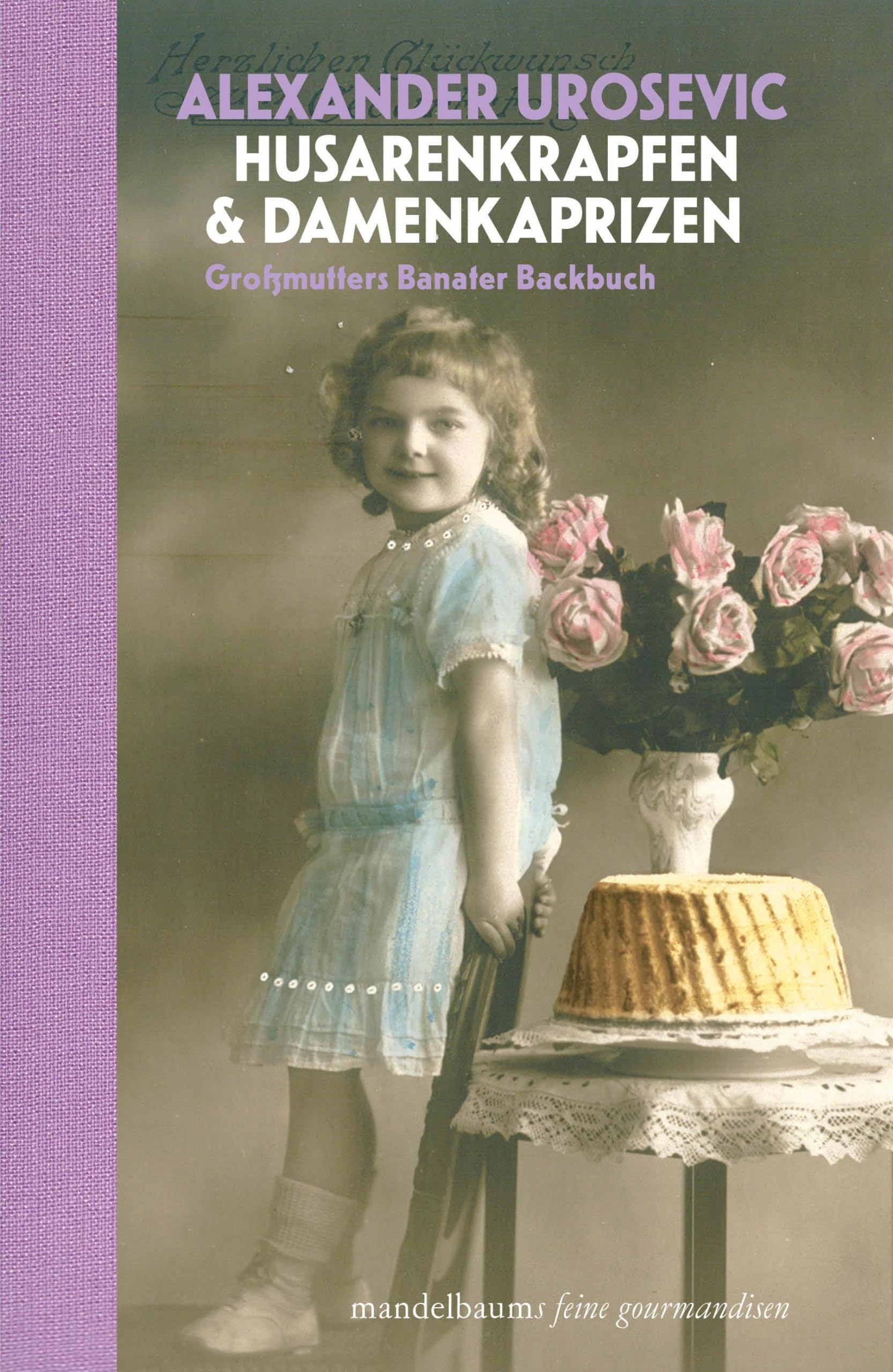 Husarenkrapfen & Damenkaprizen: Großmutters Banater Backbuch (Mandelbaums Feine Gourmandisen) Leisure, Home & Garden