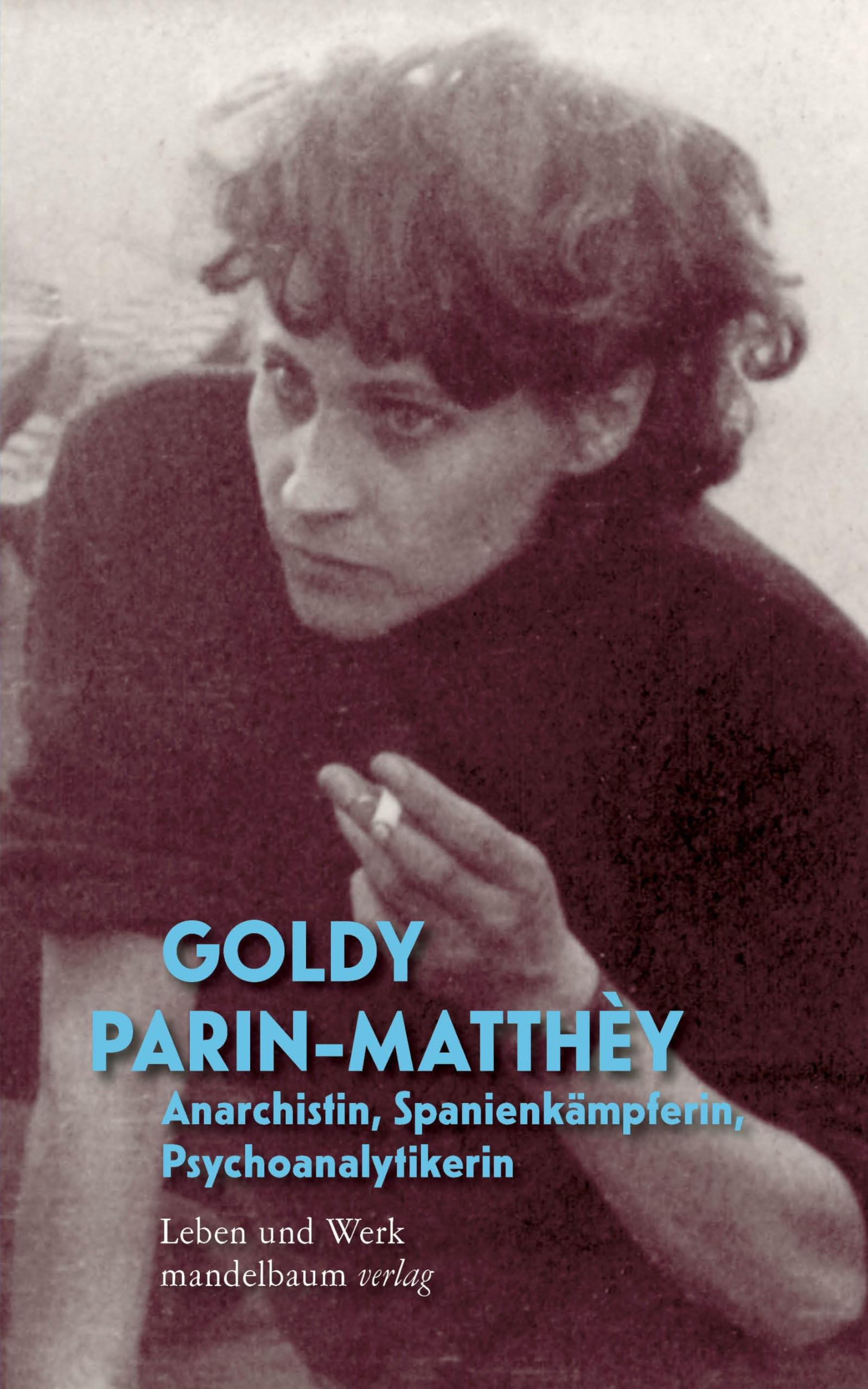 Goldy Parin-Matthèy - Anarchistin, Spanienkämpferin, Psychoanalytikerin Books