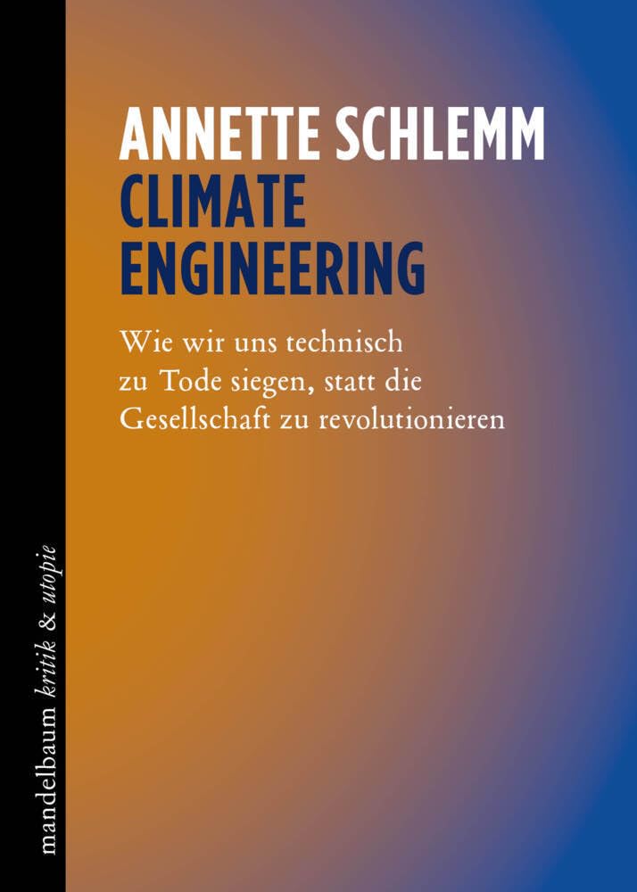 Climate Engineering: Wie wir uns technisch zu Tode siegen, statt die Gesellschaft zu revolutionieren (kritik & utopie) Mathematics
