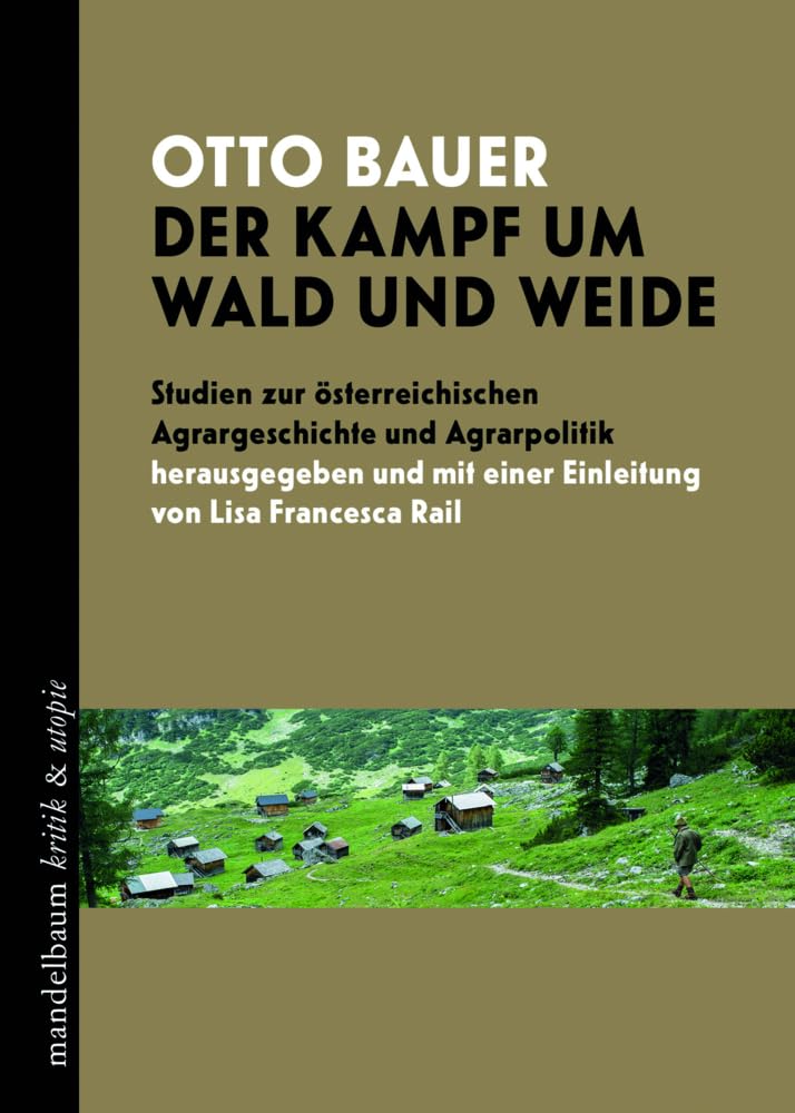 Der Kampf um Wald und Weide: Studien zur österreichischen Agrargeschichte und Agrarpolitik (kritik & utopie) Business, Finance & Career