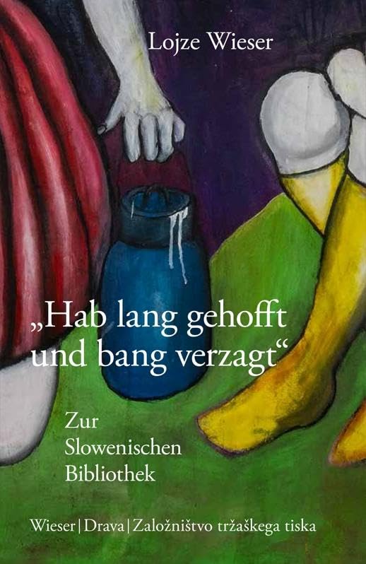 „Hab lang gehofft und bang verzagt“: Zur Slowenischen Bibliothek (Slowenische Bibliothek) Essays & Short Stories