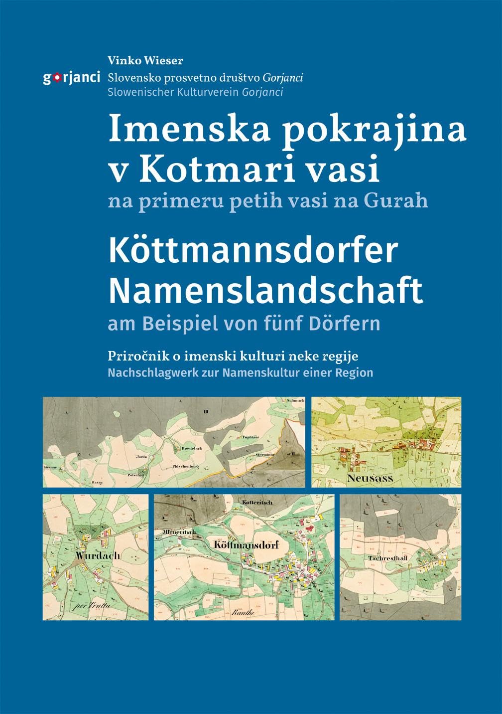 Köttmannsdorfer Namenslandschaft am Beispiel von fünf Dörfern / Pokrajina imen v Kotmari vasi na primeru petih vasi na Gurah Reference Books