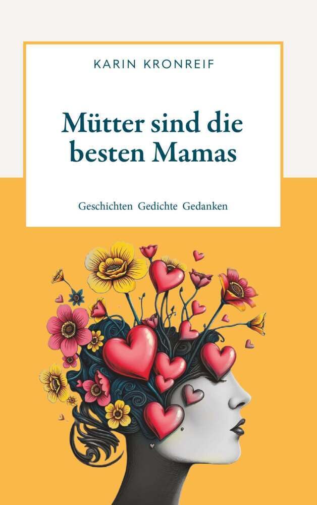 Mütter sind die besten Mamas: Geschichten Gedichte Gedanken Humour & Satire