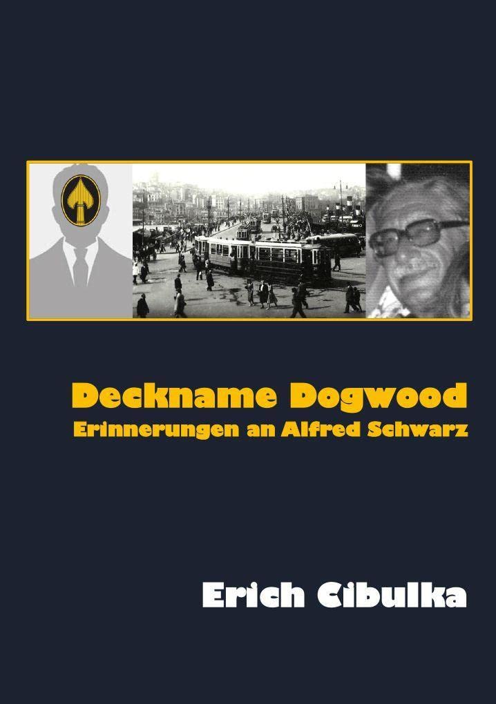 Deckname Dogwood. Erinnerungen an Alfred Schwarz Memories
